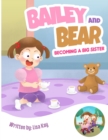 Bailey and Bear. Becoming a Big Sister. : Becoming a big sister is tough-this book tackles this topic in a sweet, loving way! - Book