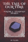 The Tale of Our Time : Volume II - Steadfast Hearts - Book