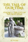 The Tale of Our Time : Volume III - The City of the Most High - Book