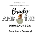 Brady and the Dinosaur Egg- Brady finds a Pterodactyl - Book