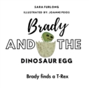 Brady and the Dinosaur Egg- Brady finds a T-Rex - Book