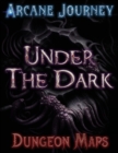 Arcane Journey - Under the Dark : Dungeon Maps - Book