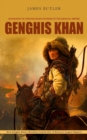 Genghis Khan : Biography of Genghis Khan Founder of the Mongol Empire (How Genghis Khan's Brutality Created One of History's Largest Empires) - Book