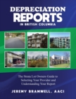 Depreciation Reports in British Columbia : The Strata Lot Owners Guide to Selecting Your Provider and Understanding Your Report - Book