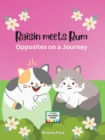 Raisin meets Rum : Opposites on a Journey - Book