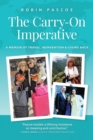 The Carry-On Imperative : A Memoir of Travel, Reinvention & Giving Back - eBook