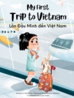 My First Trip to Vietnam : Bilingual Vietnamese-English Children's Book - Book