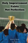 Only Improvement Exists Not Perfection - Book