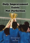 Only Improvement Exists Not Perfection - Book