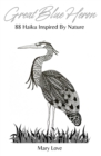Great Blue Heron : 88 Haiku Inspired By Nature - Book