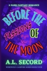 Before The Passions Of The Moon : A Dark Fantasy Romance - Book