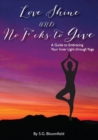 Love, Shine, and No F*cks to Give : A Guide to Embracing Your Inner Light through Yoga - Book