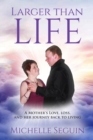 Larger Than Life : A Mother's Love, Loss, and Her Journey Back to Living - Book