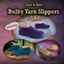 Easy to Knit Bulky Yarn Slippers - Book