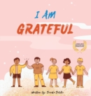 I am Grateful : A children's book about Gratitude and Appreciation (I Am Series) - Book