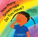 How Many Grown-ups Do You Have? : A Book about Unconventional Families - Book