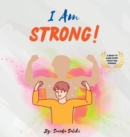 I am Strong : A children's book to make every child Feel Strong (I Am Series) - Book