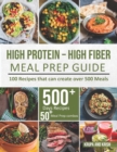 High-Protein High-Fiber Meal Prep Guide : 100 Recipes that can create over 500 Meals - Book