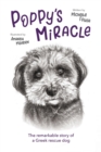 Poppy's Miracle : The remarkable story of a Greek rescue dog - Book
