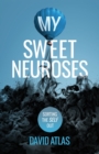 My Sweet Neuroses : A raw, unfiltered, and refreshingly honest take on overcoming anxiety, depression, and poor mental health, with practical and helpful tips. - Book