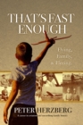 That's Fast Enough : Flying, Family, & Fleeing. - eBook