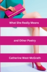 What She Really Means and Other Poetry - Book