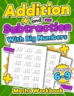 Addition and Subtraction Maths Workbook | Kids Ages 5-8 | Adding and Subtracting | 110 Timed Maths Test Drills| Kindergarten, Grade 1, 2 and 3 | Year 1, 2,3 and 4 | KS2 | Large Print | Paperback : Sin - Book