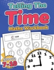 Telling the Time Maths Workbook : Kids Ages 7-10 | 110 Timed Test Drills with Answers | Hour, Half Hour, Quarter Hour, Five Minutes, Minutes Questions | Grade 2, 3, 4 & 5| Year 3, 4, 5 & 6 | KS2 | Act - Book