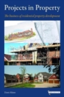 Projects in Property: The business of residential property development - Book