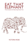 Eat That Elephant - Proven Systems for Becoming Clutter Free - Book