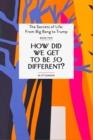 How Did We Get To be So Different? - Book