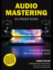 Audio Mastering in a Project Studio : A Practical Approach for a Professional Sound - Book
