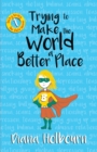 Trying to Make the World a Better Place : Becky Passes on advice on bullying, mental health problems, psychic frauds and more - Book
