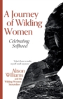 A Journey of Wilding Women : Celebrating Selfhood - Book