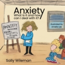 Anxiety : What is it and how can I deal with it? - Book