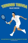 Tennis Trivia Quiz Book : 500 Questions on the Kings and Queens of the Court - Book