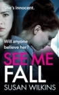See Me Fall : She swears she’s innocent. But will anyone believe her? An utterly cracking psychological thriller - Book