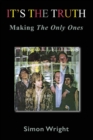 It's The Truth : Making The Only Ones - eBook