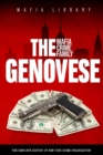 The Genovese Mafia Crime Family : The Complete History of New York Crime Organization - Book