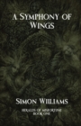 A Symphony of Wings : Heralds of Misfortune: Book I - Book