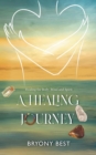 A Healing Journey : Healing the Body, Mind, and Spirit - eBook