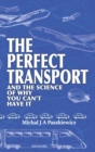 The Perfect Transport : and the science of why you can't have it - Book