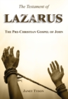 The Testament of Lazarus : The Pre-Christian Gospel of John - Book