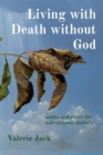 Living with Death without God : stories and solace for non-religious mortals - Book