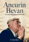 Aneurin Bevan - The Creator of the National Health Service - Book