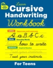 Cursive Handwriting Workbook for Teens : Learn to Write in Cursive Print (Practice Line Control and Master Penmanship with Letters, Words and Inspirational Sentences, on College Ruled Lines) Ideal for - Book