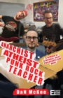 Anarchist Atheist Punk Rock Teacher : A Memoir of Struggle, Grief, Philosophy and Hope - Book