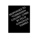 Responses to "Forbidden Colors" by Felix Gonzalez-Torres - Book