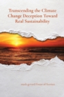 Transcending the Climate Change Deception Toward Real Sustainability - Book