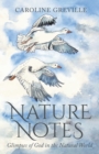 Nature Notes : Glimpses of God in the Natural World - Book